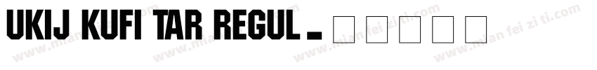 UKIJ Kufi Tar Regul字体转换
